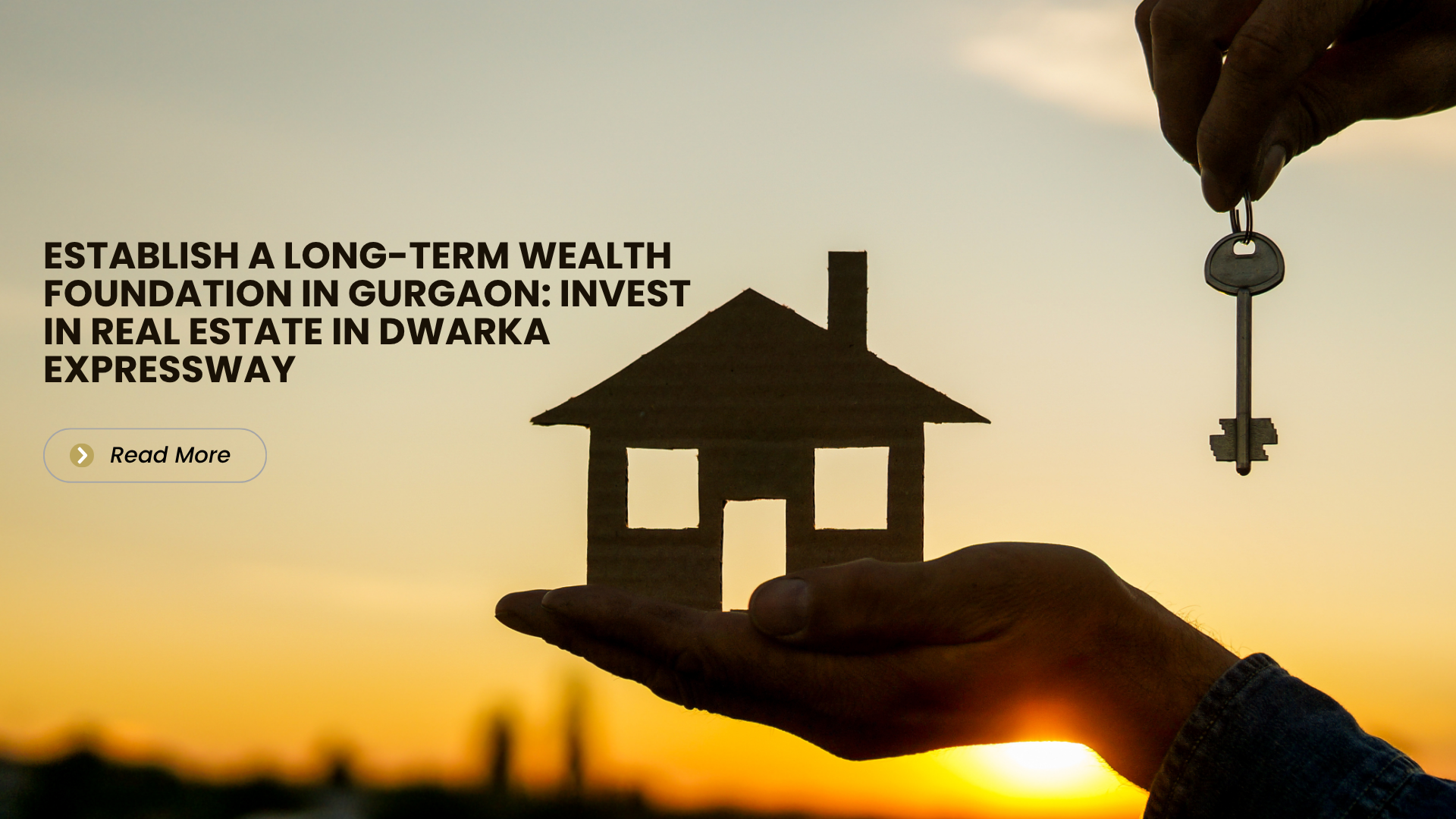 Invest in Real Estate on Dwarka Expressway: Establish a Long-term Wealth Foundation in Gurgaon