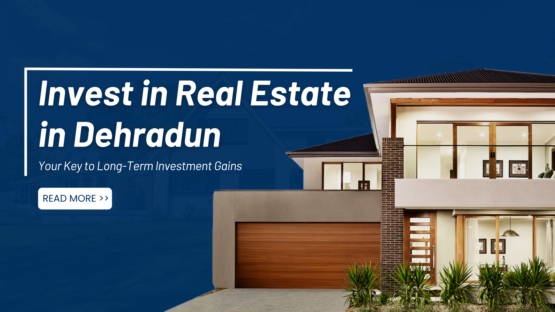 Invest in Real Estate in Dehradun: Your Key to Long-Term Investment Gains