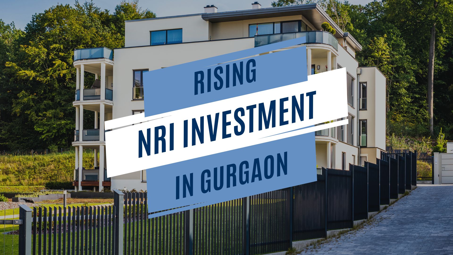 The New Wave: Rising NRI Investments in Gurgaon’s Real Estate