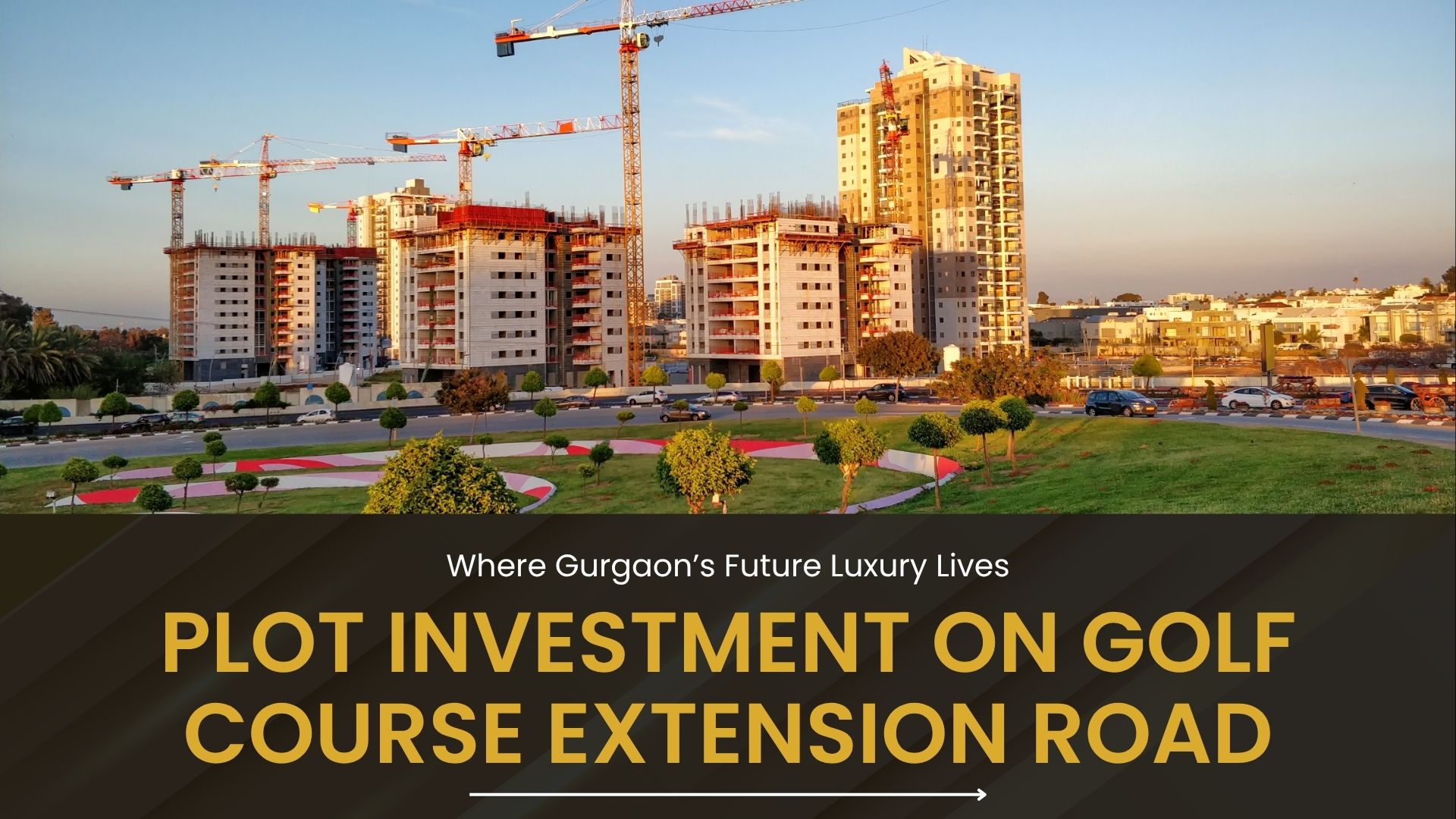 Plot Investment on Golf Course Extension Road: Where Gurgaon’s Future Luxury Lives