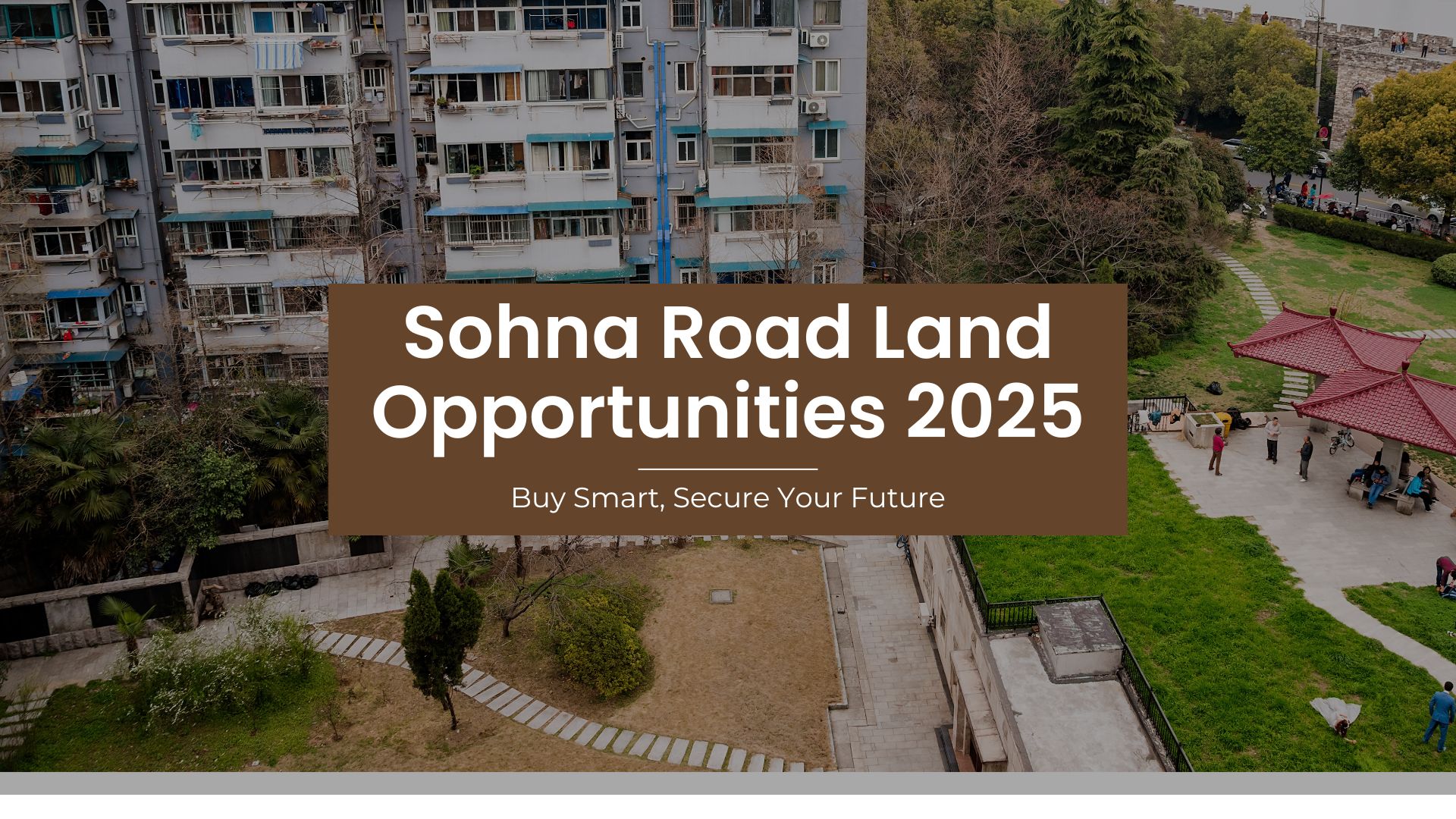 Sohna Road Land Opportunities 2025: Buy Smart, Secure Your Future