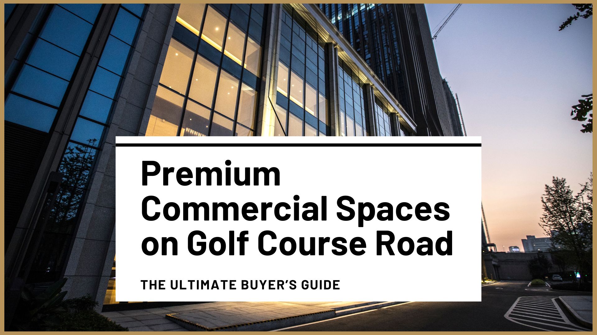 Premium Commercial Spaces on Golf Course Road, Gurgaon: The Ultimate Buyer’s Guide
