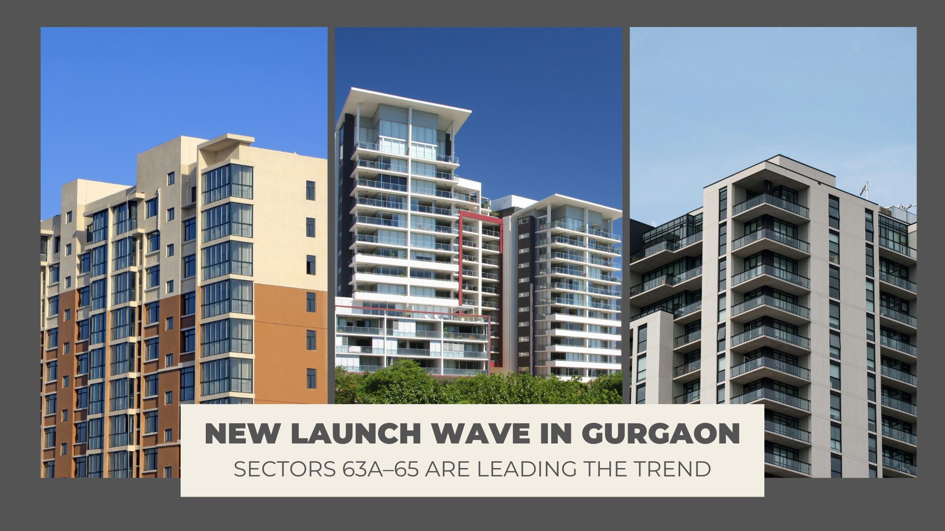 New Launch Wave in Gurgaon: Sectors 63A–65 Are Leading the Trend