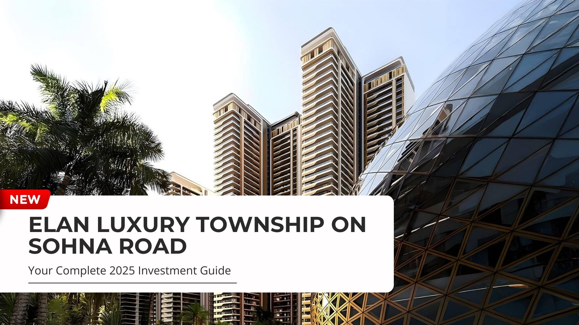 Elan Luxury Township on Sohna Road: Your Complete 2025 Investment Guide