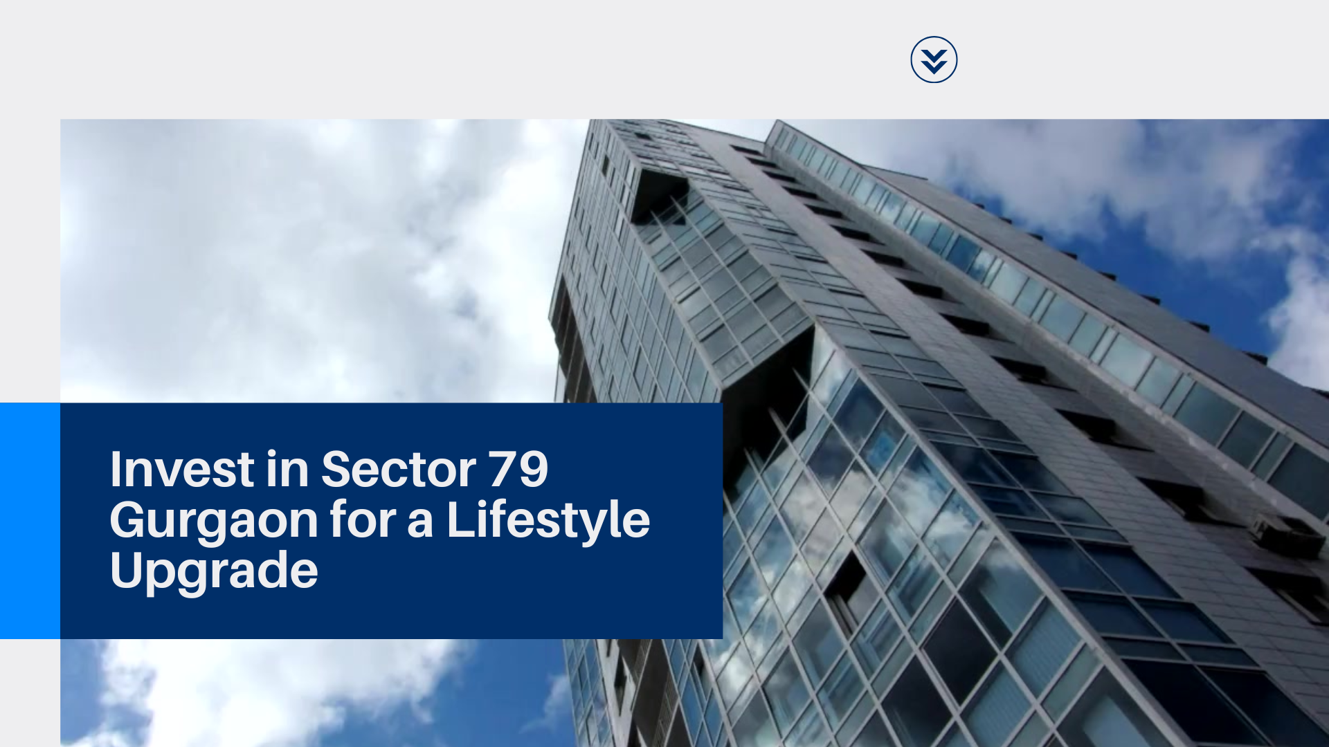 Invest in Sector 79 Gurgaon for a Lifestyle Upgrade