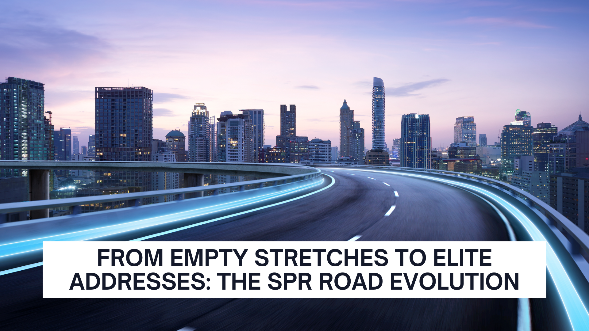From Empty Stretches to Elite Addresses: The SPR Road Evolution