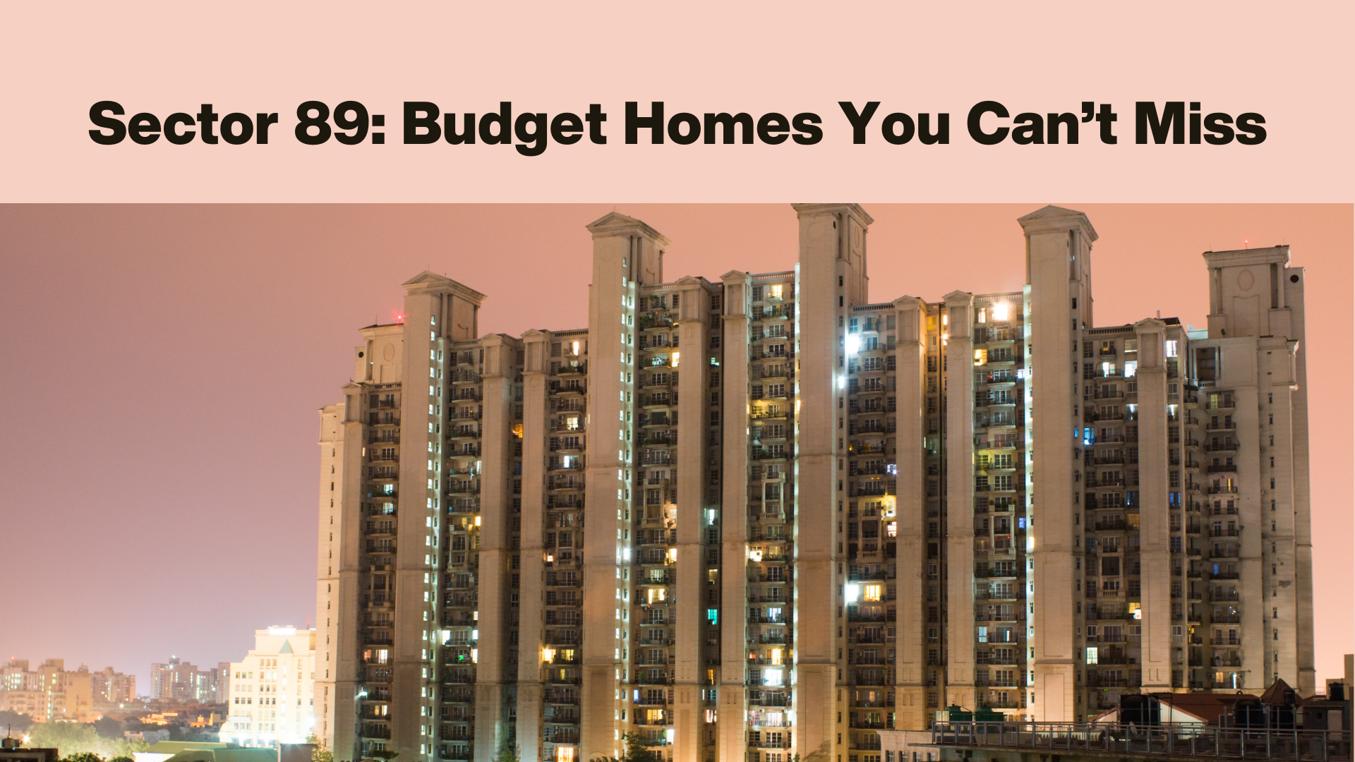 Sector 89: Budget Homes You Can’t Miss