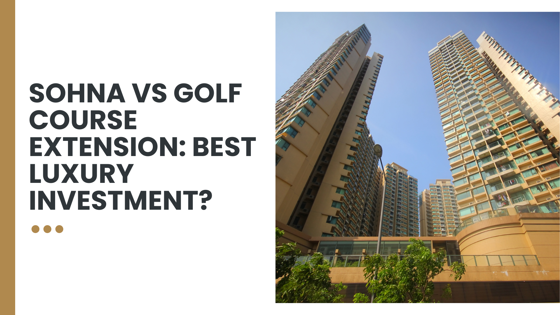 Sohna vs Golf Course Extension: Best Luxury Investment?
