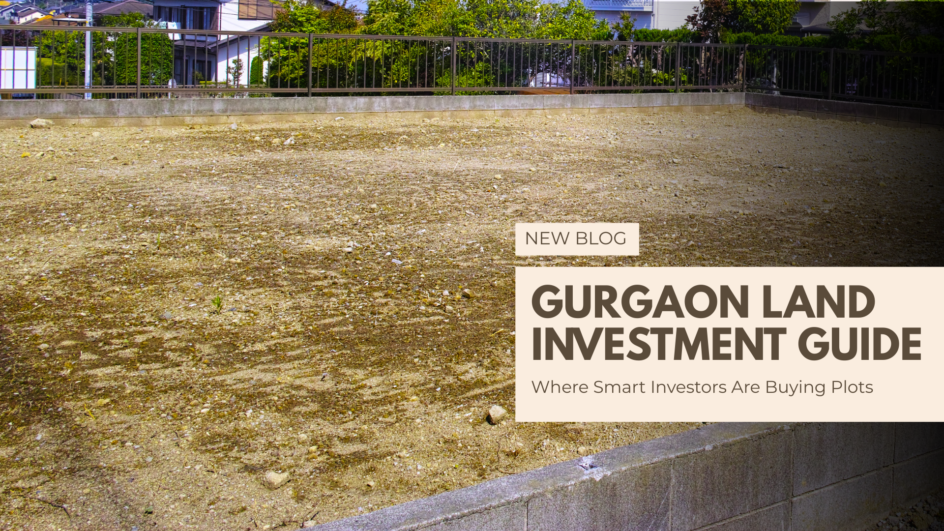 Gurgaon Plot Investment Guide: Where to Buy Land