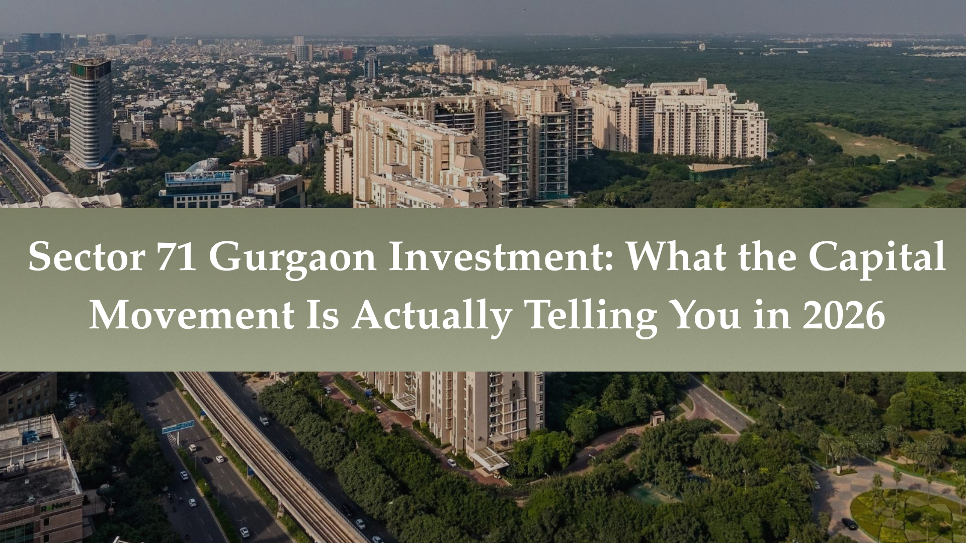 Sector 71 Gurgaon investment 2026 showing capital movement trends, property prices, and investor insights in Gurgaon real estate market