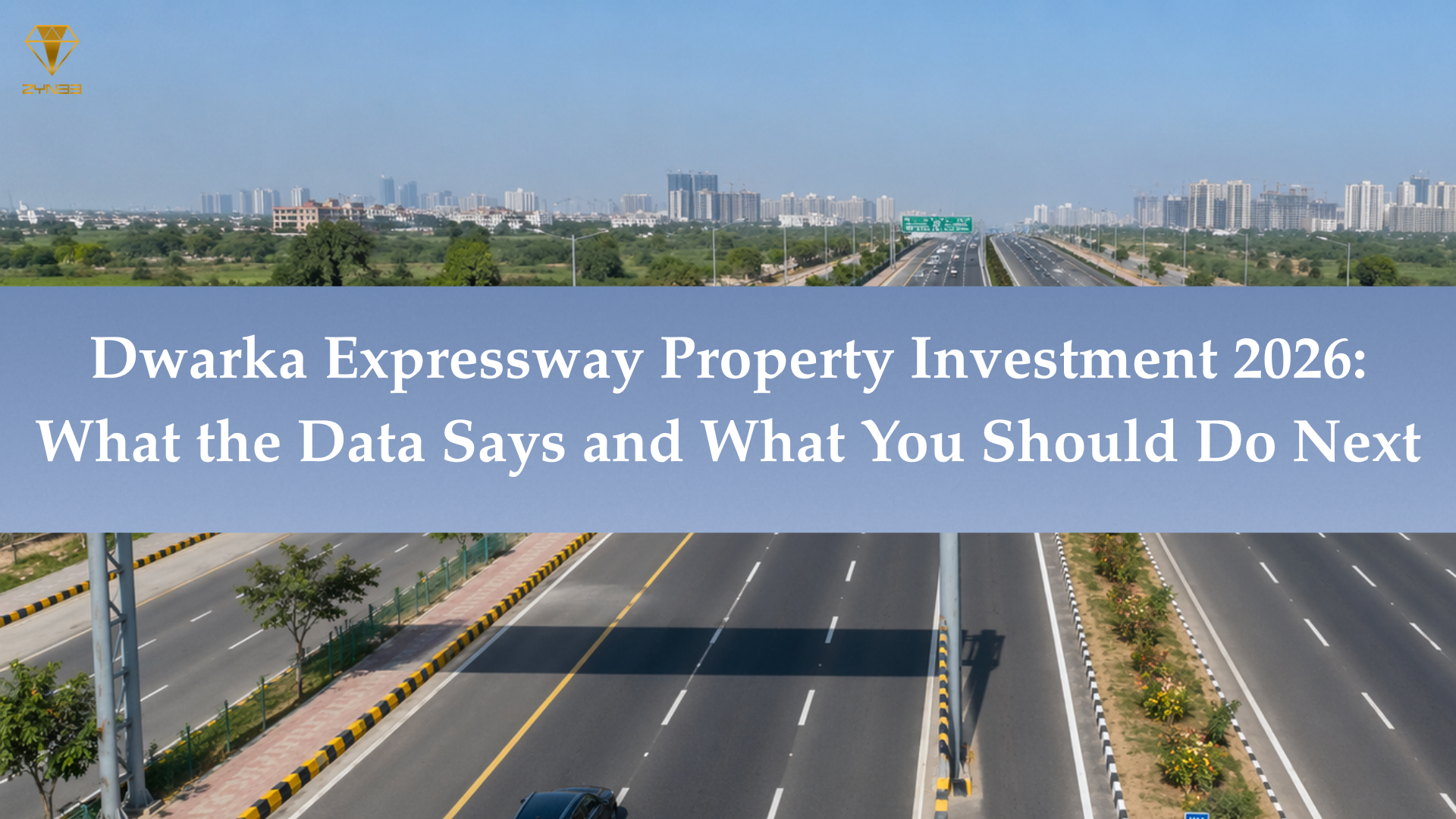 Dwarka Expressway Property Investment 2026: What the Data Says and What You Should Do Next