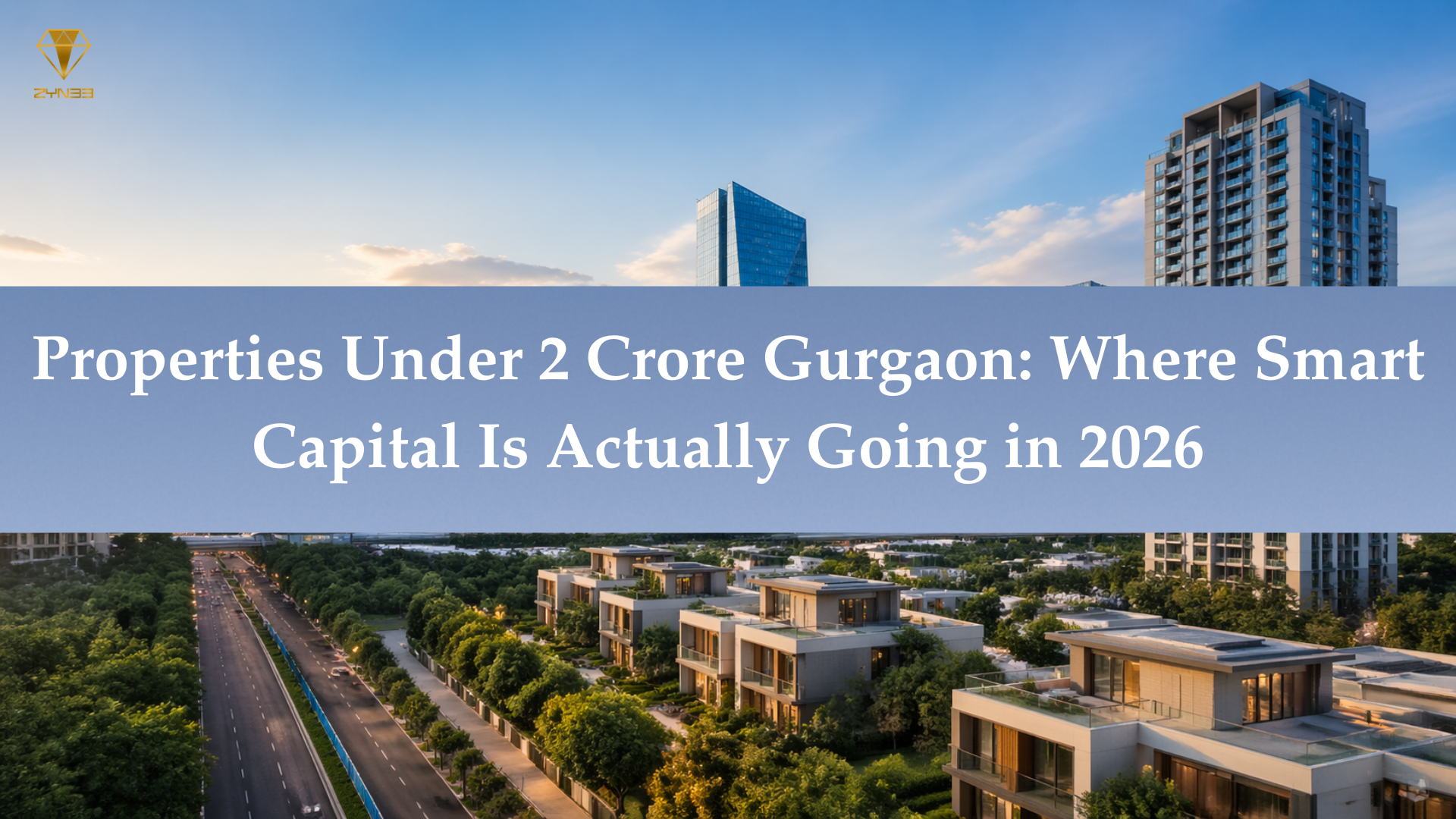 Properties under ₹2 crore in Gurgaon showcasing emerging investment hotspots and smart capital trends in 2026