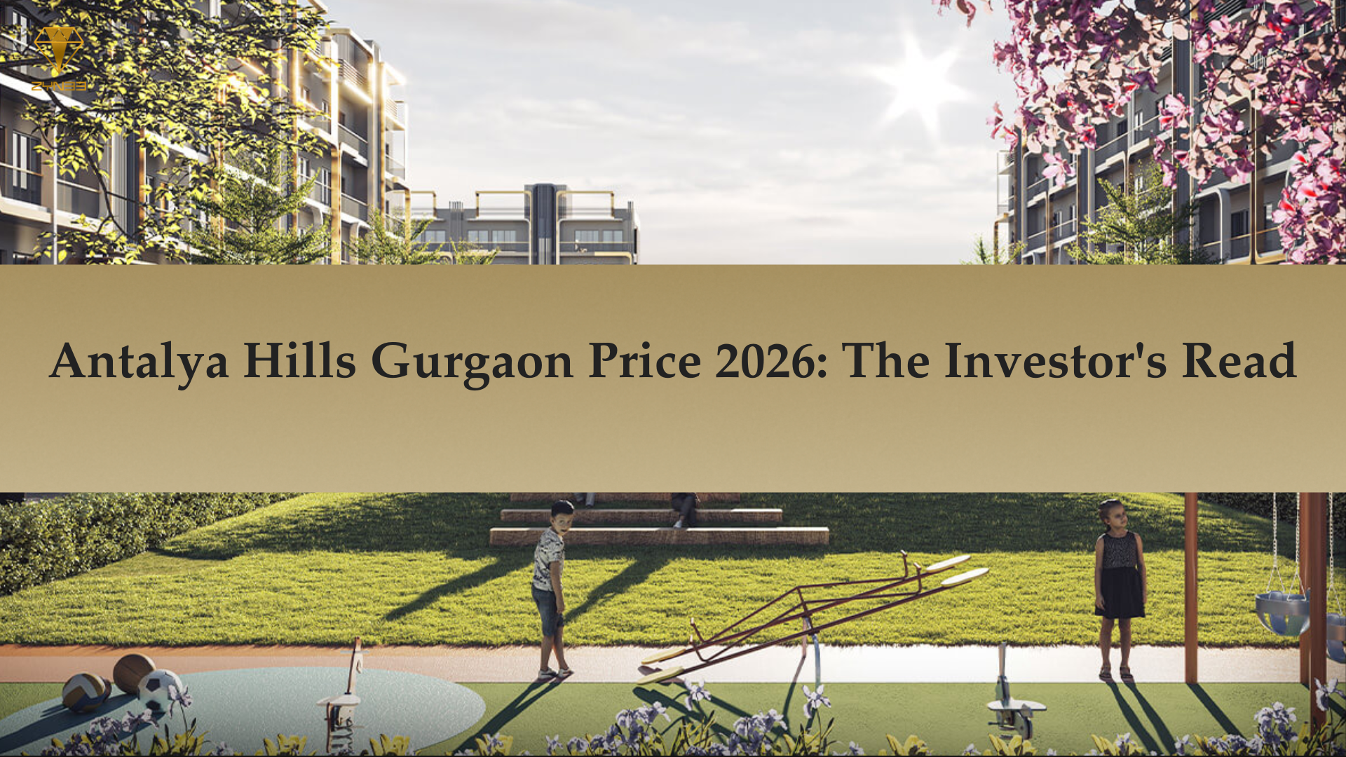 Antalya Hills Gurgaon price 2026 investor read, premium floors, location, payment plan, investment analysis ZYN33