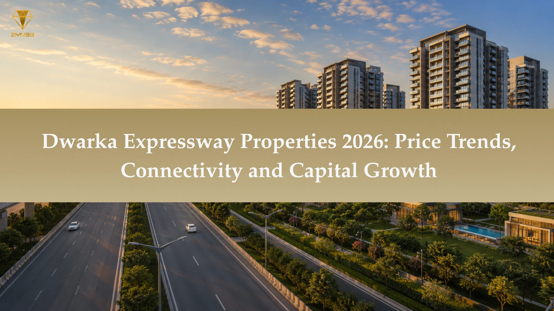 Dwarka Expressway Properties 2026: Price Trends, Connectivity and Capital Growth