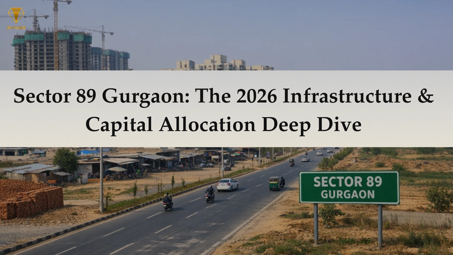 Sector 89 Gurgaon: The 2026 Infrastructure & Capital Allocation Deep Dive