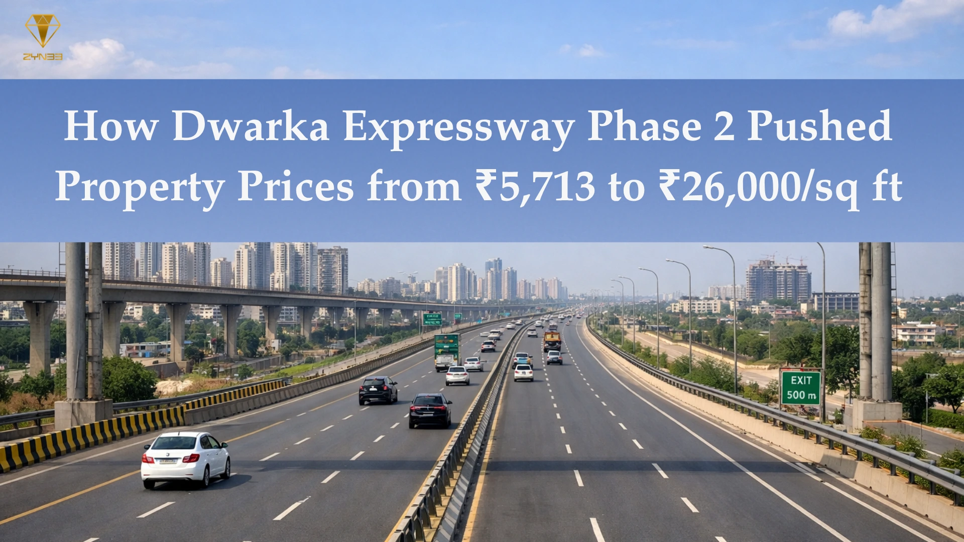 How Dwarka Expressway Phase 2 Pushed Property Prices from ₹5,713 to ₹26,000/sq ft