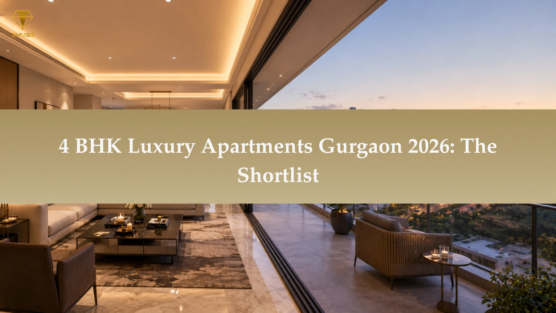 4 BHK Luxury Apartments Gurgaon 2026: The Shortlist